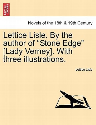 Lettice Lisle. by the Author of "Stone Edge" [Lady Verney]. with Three Illustrations.