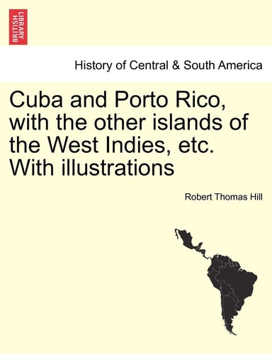 Cuba and Porto Rico, with the other islands of the West Indies, etc. With illustrations