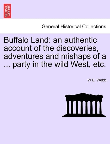 Buffalo Land: an authentic account of the discoveries, adventures and mishaps of a ... party in the wild West, etc.