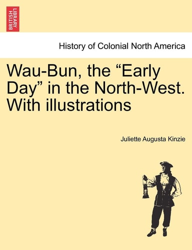 Wau-Bun, the "Early Day" in the North-West. With illustrations