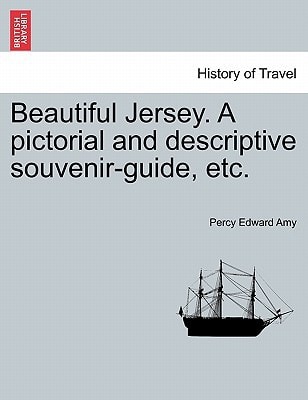 Beautiful Jersey. A pictorial and descriptive souvenir-guide, etc.
