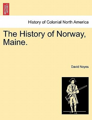 The History of Norway, Maine.