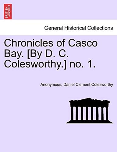 Chronicles of Casco Bay. [By D. C. Colesworthy.] no. 1.