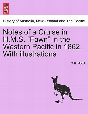 Notes of a Cruise in H.M.S. "Fawn" in the Western Pacific in 1862. With illustrations