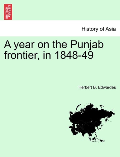 A year on the Punjab frontier, in 1848-49 Vol. I.