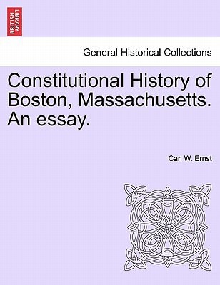 Constitutional History of Boston, Massachusetts. An essay.