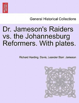 Dr. Jameson's Raiders vs. the Johannesburg Reformers. With plates.