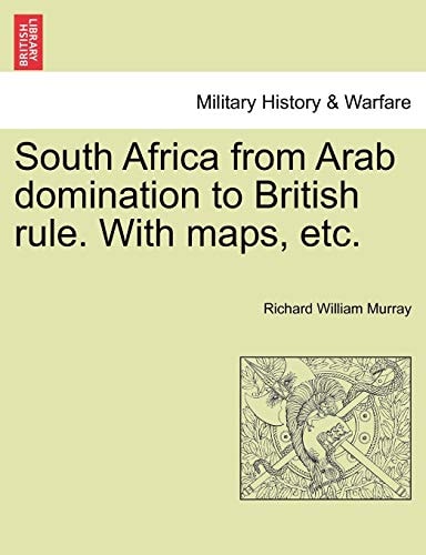 South Africa from Arab domination to British rule. With maps, etc.
