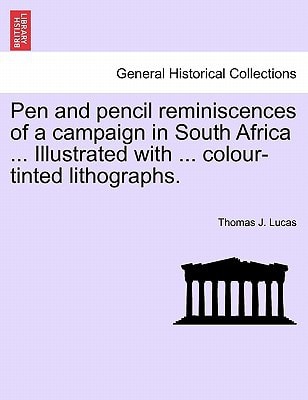 Pen and pencil reminiscences of a campaign in South Africa ... Illustrated with ... colour-tinted lithographs.