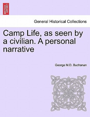 Camp Life, as seen by a civilian. A personal narrative