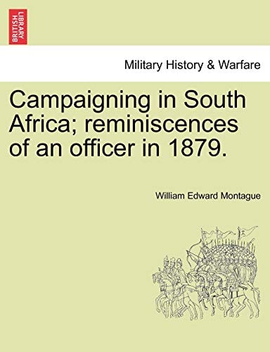 Campaigning in South Africa; reminiscences of an officer in 1879.