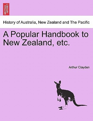 A Popular Handbook to New Zealand, etc.