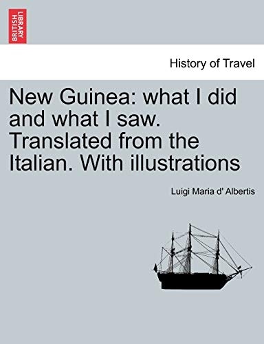 New Guinea: what I did and what I saw. Translated from the Italian. With illustrations. Vol. II.