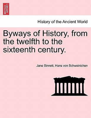 Byways of History, from the twelfth to the sixteenth century.