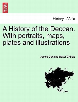 A History of the Deccan. With portraits, maps, plates and illustrations