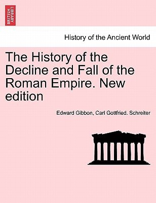 The History of the Decline and Fall of the Roman Empire. New edition