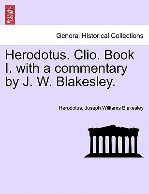 Herodotus. Clio. Book I. with a commentary by J. W. Blakesley.
