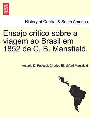 Ensajo Critico Sobre a Viagem Ao Brasil Em 1852 de C. B. Mansfield. (English and Portuguese Edition)