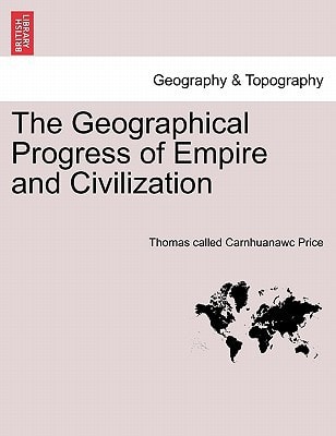 The Geographical Progress of Empire and Civilization