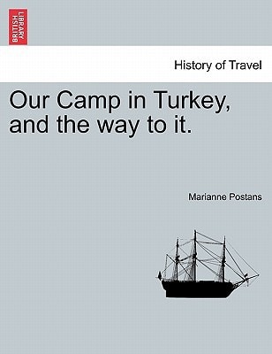 Our Camp in Turkey, and the way to it.