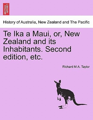 Te Ika a Maui, or, New Zealand and its Inhabitants. Second edition, etc.