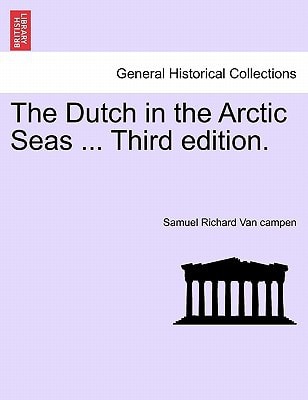 The Dutch in the Arctic Seas ... Third edition.