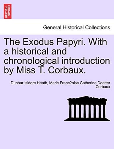 The Exodus Papyri. With a historical and chronological introduction by Miss T. Corbaux.