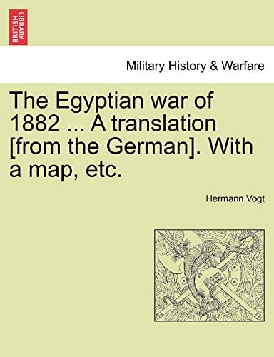 The Egyptian war of 1882 ... A translation [from the German]. With a map, etc.
