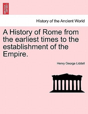 A History of Rome from the earliest times to the establishment of the Empire.