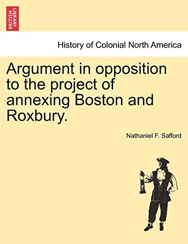 Argument in opposition to the project of annexing Boston and Roxbury.