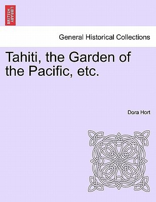 Tahiti, the Garden of the Pacific, etc.