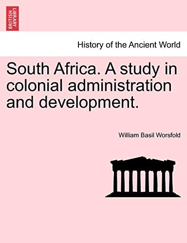South Africa. a Study in Colonial Administration and Development.