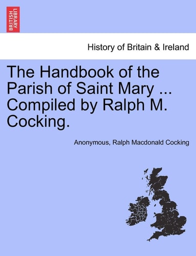 The Handbook of the Parish of Saint Mary ... Compiled by Ralph M. Cocking.