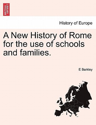 A New History of Rome for the use of schools and families.