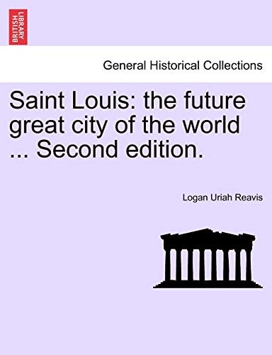 Saint Louis: the future great city of the world ... Second edition.