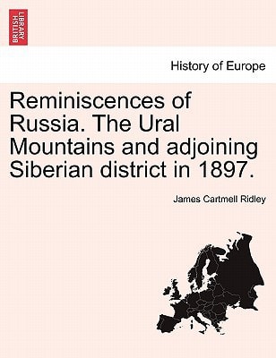 Reminiscences of Russia. The Ural Mountains and adjoining Siberian district in 1897.