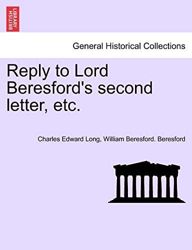 Reply to Lord Beresford's second letter, etc.