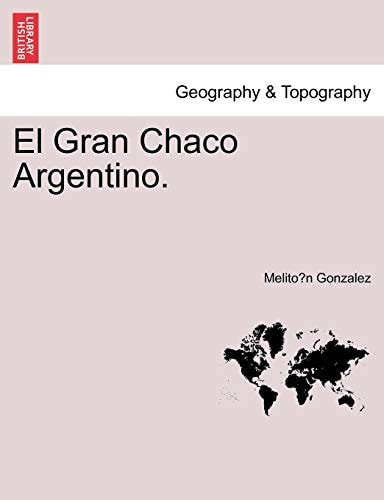 El Gran Chaco Argentino.