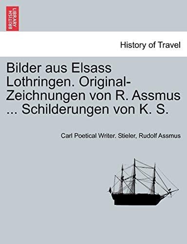 Bilder Aus Elsass Lothringen. Original-Zeichnungen Von R. Assmus ... Schilderungen Von K. S.
