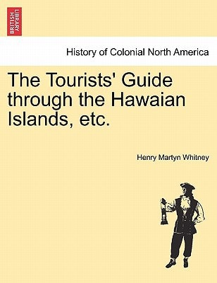 The Tourists' Guide through the Hawaian Islands, etc.