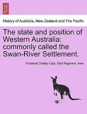 The state and position of Western Australia: commonly called the Swan-River Settlement.