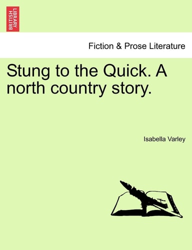 Stung to the Quick. A north country story.