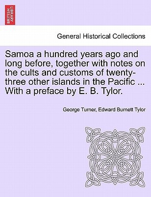 Samoa a hundred years ago and long before, together with notes on the cults and customs of twenty-three other islands in the Pacific ... With a preface by E. B. Tylor.