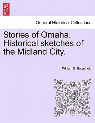 Stories of Omaha. Historical sketches of the Midland City.