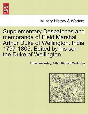 Supplementary Despatches, Correspondenc and Memoranda of Field Marshal: Arthur Duke of Wellington, K.G., Volume 7