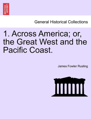 1. Across America; or, the Great West and the Pacific Coast.