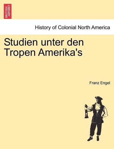 Studien Unter Den Tropen Amerika's (English and German Edition)