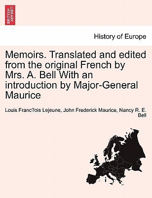 Memoirs. Translated and edited from the original French by Mrs. A. Bell With an introduction by Major-General Maurice