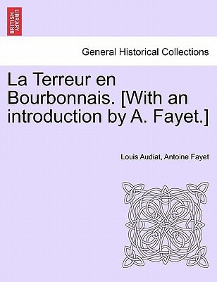 La Terreur en Bourbonnais. [With an introduction by A. Fayet.]