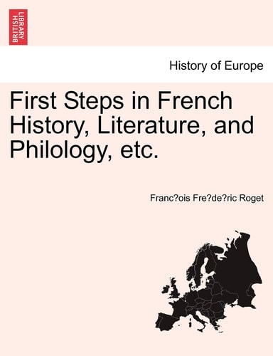 First Steps in French History, Literature, and Philology, etc.